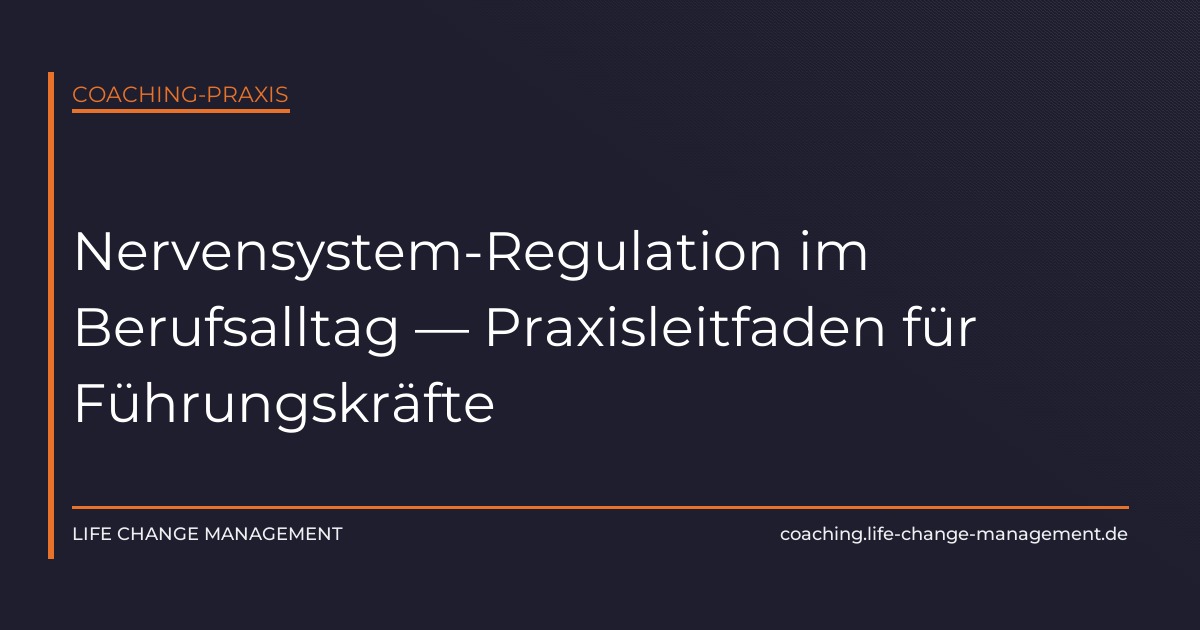Nervensystem-Regulation im Berufsalltag &mdash; Praxisleitfaden f&uuml;r F&uuml;hrungskr&auml;fte